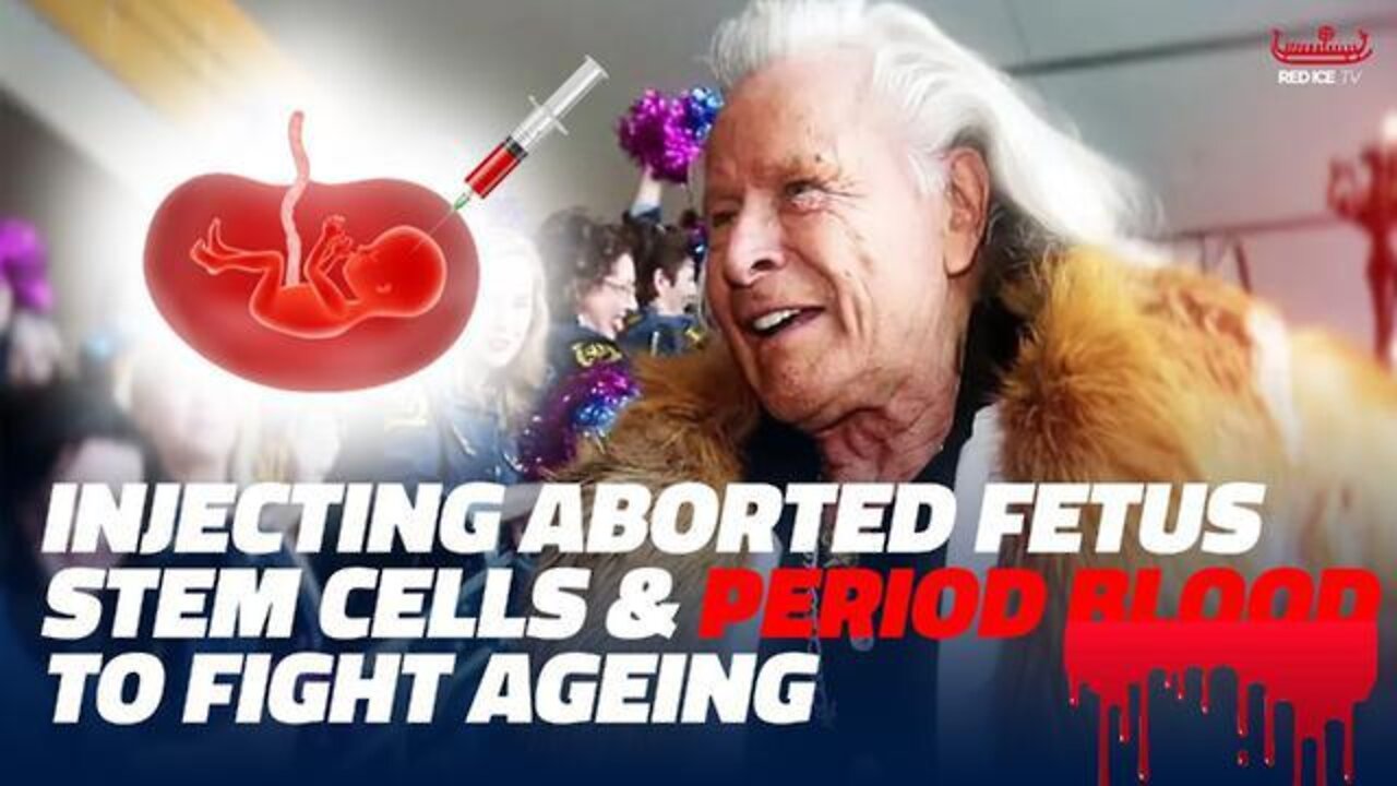 WARNING GRAPHIC: FASHION MOGUL INJECTED ABORTED FETUS STEM CELLS & PERIOD BLOOD TO FIGHT AGEING