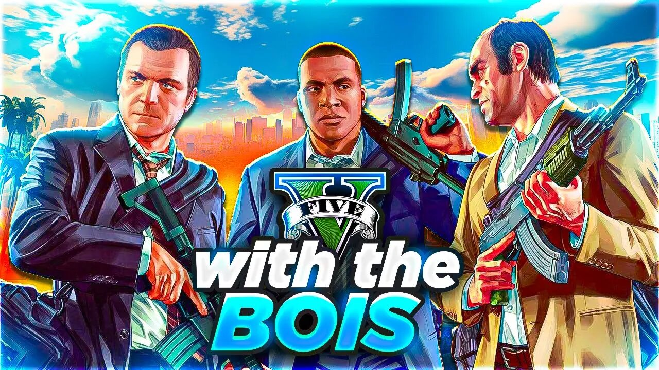 GTA WITH THE BOIS