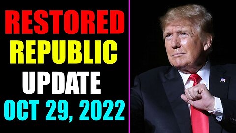 RESTORED REPUBLIC VIA A GCR UPDATE AS OF OCTOBER 29, 2022