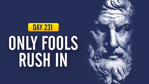 Only Fools Rush In - DAY 231 - The Daily Stoic 365 Day Devotional