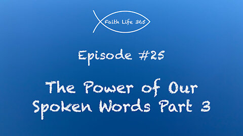 The Power of Our Spoken Words Part 3