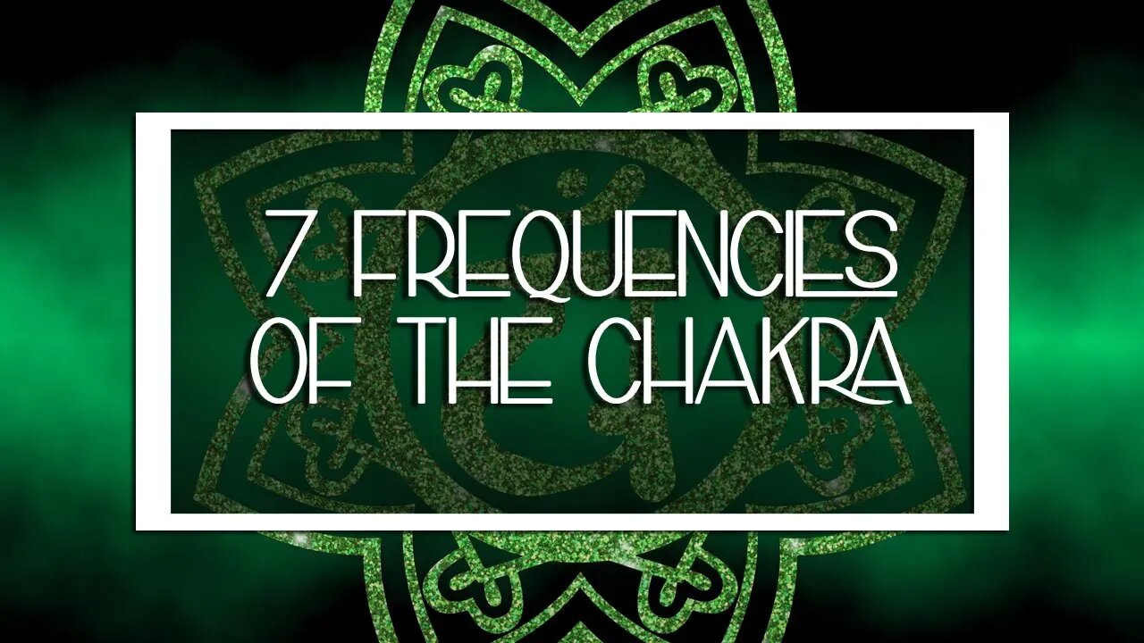 The 7 Frequencies of the Chakra for Meditation, Cleansing, Healing, Enlightenment, Miracles