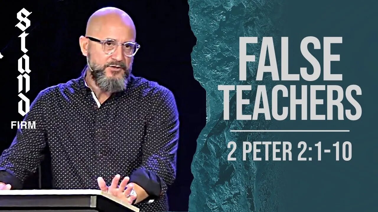 Stand Firm: FALSE TEACHERS (2 Peter 2:1-10) Sermon Only - LifePoint Longwood