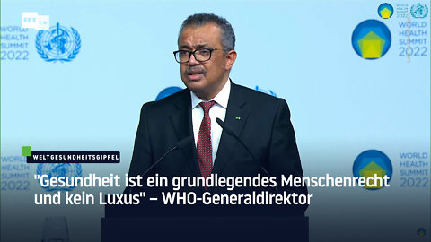 "Gesundheit ist ein grundlegendes Menschenrecht und kein Luxus" – WHO-Generaldirektor