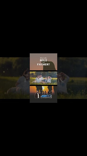 The ROLE of a FATHER? - FULL VIDEO on 17 Nov @10:00 EST on @DLMMensLifestyle