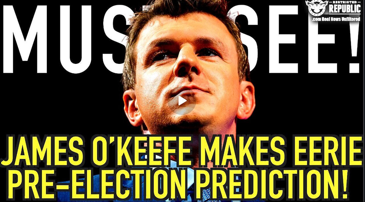 Must See! James O’Keefe Makes Eerie Pre-Election Prediction!
