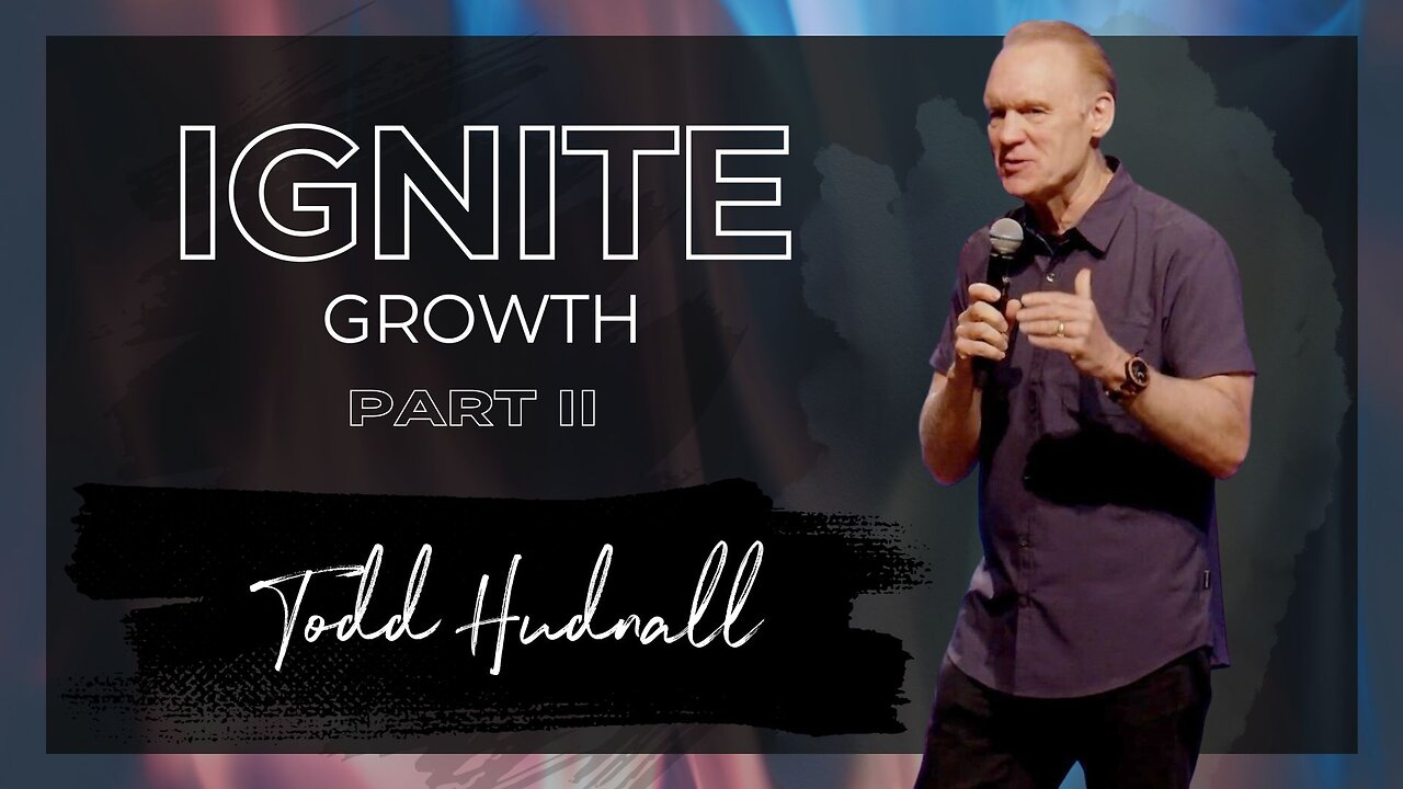 Fire on the Altar: IGNITE GROWTH PART 2 | Pastor Todd Hudnall (Message Only)