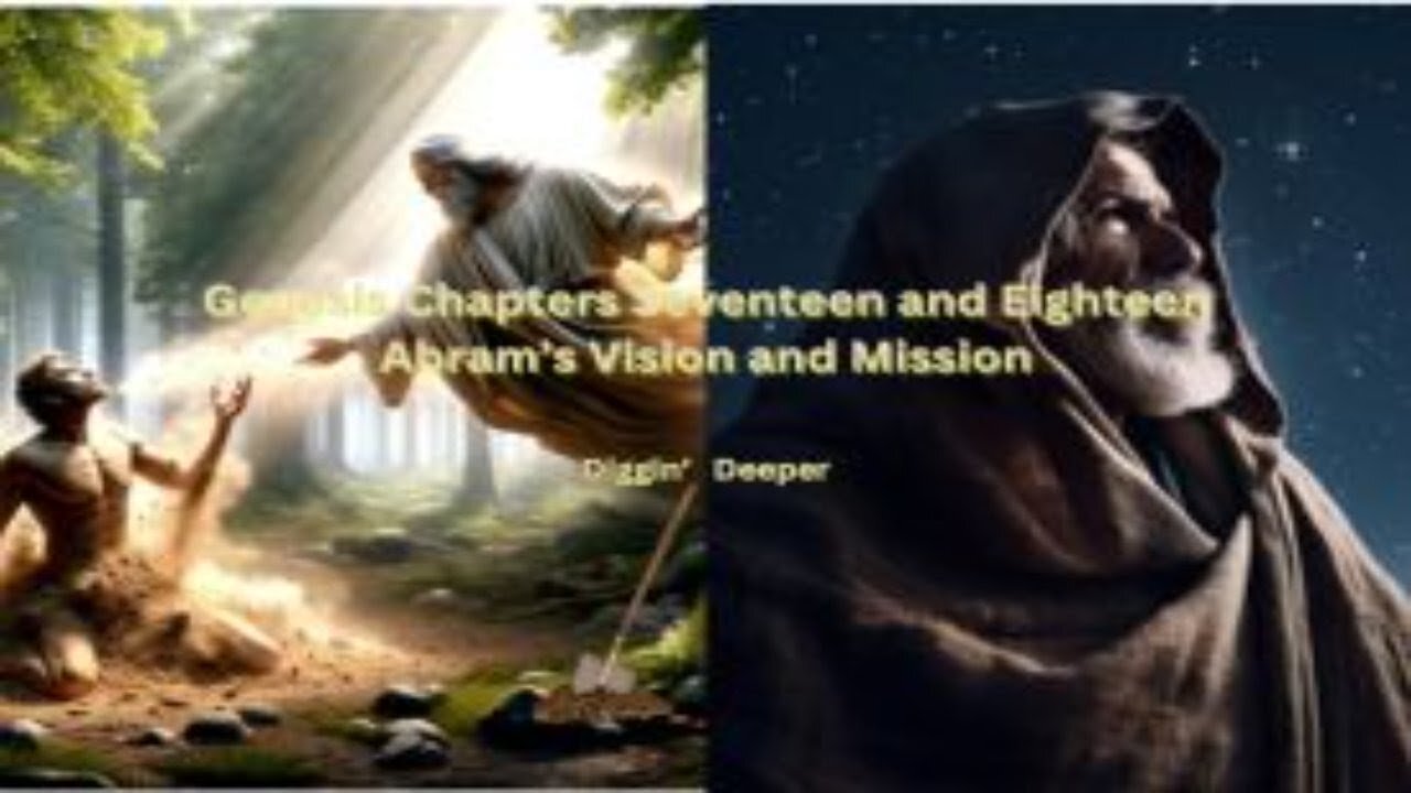 Diggin' Deeper Genesis Chapters 17 and 18 Explanation