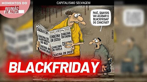 Blackfriday de Chacina | Momentos Reunião de Pauta