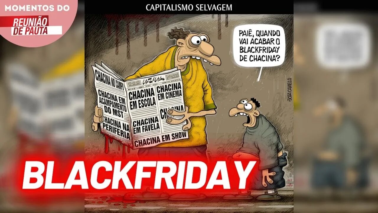 Blackfriday de Chacina | Momentos Reunião de Pauta