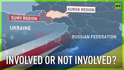 US and Ukraine can't get their story straight on Kursk incursion