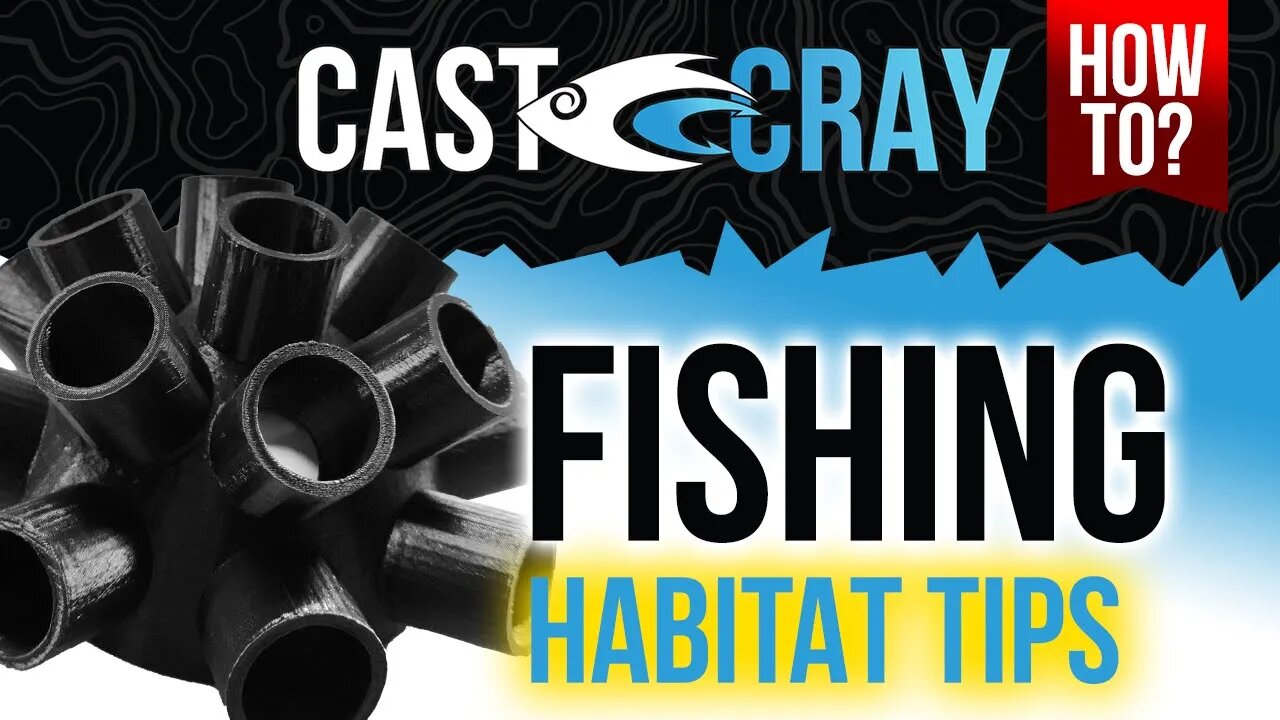 Cast Cray How To - Fishing Habitats