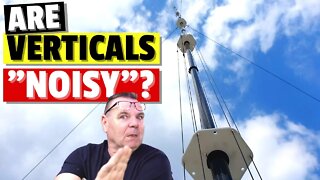 Are Vertical Antennas Noisy - or Not?