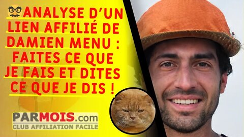 🥸 Analyse d'un lien affilié de DAMIEN MENU : faites ce que je fais et dites ce que je dis !