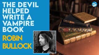 Robin Bullock: The Devil Helped Write A Vampire Book | March 29 2021