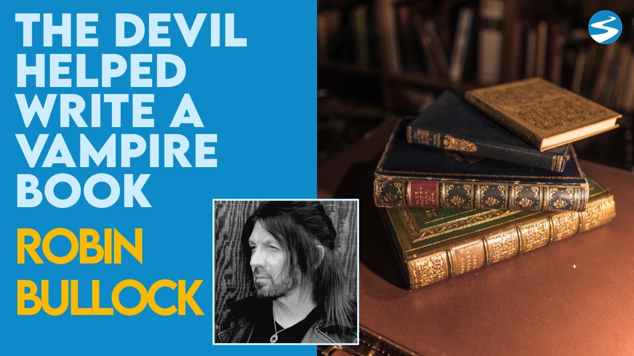 Robin Bullock: The Devil Helped Write A Vampire Book | March 29 2021