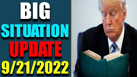 BIG SITUATION EXCLUSIVE UPDATE SHOCKING NEWS OF TODAY'S SEP 21, 2022 - TRUMP NEWS