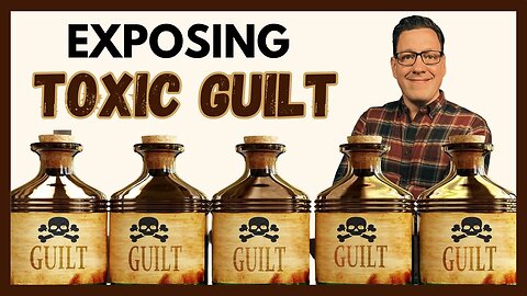 Exposing the Influence of Toxic Guilt