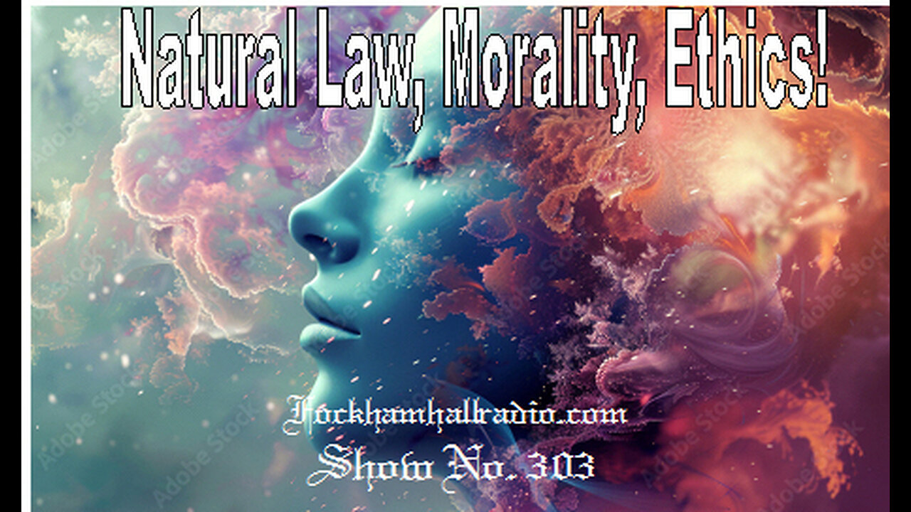 Natural Law, morality, Ethics!