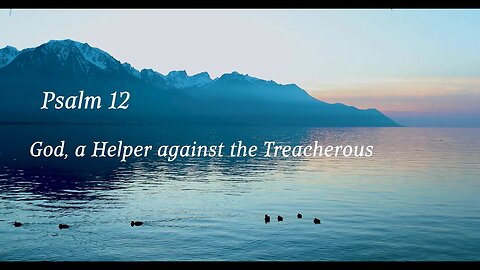 God, a Helper Against the Treacherous - Psalm 12 - Dios, un ayudante contra los traicioneros