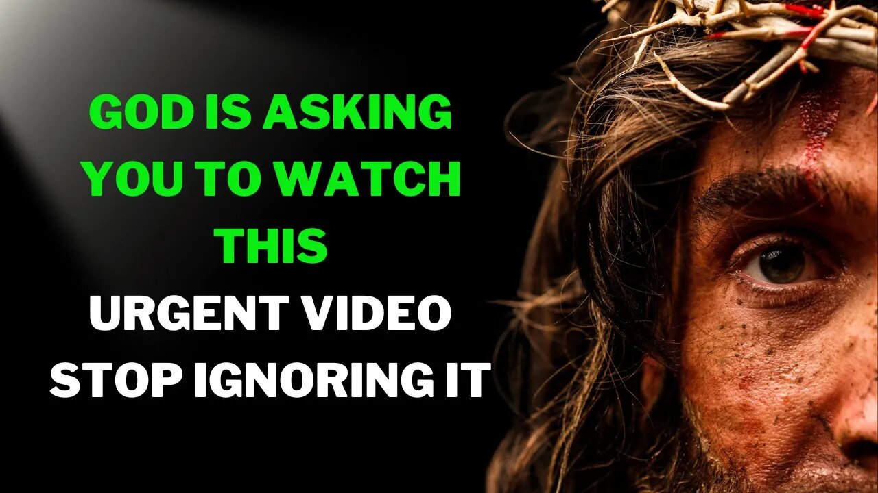 God is asking you to watch thisurgent video stop ignoring it