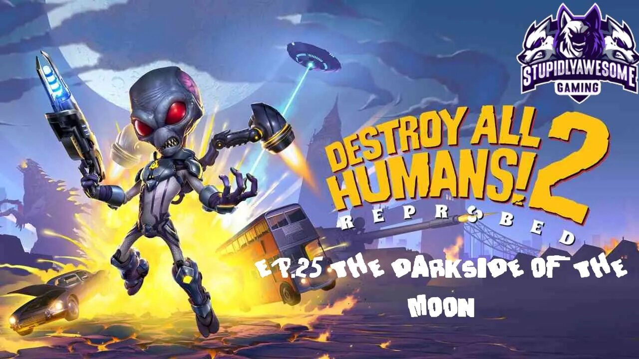 Destroy All Humans! 2 Ep 25 The Darkside of The Moon