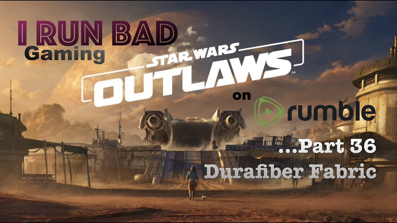 Star Wars: Outlaws Pt 36... Durafiber Fabric