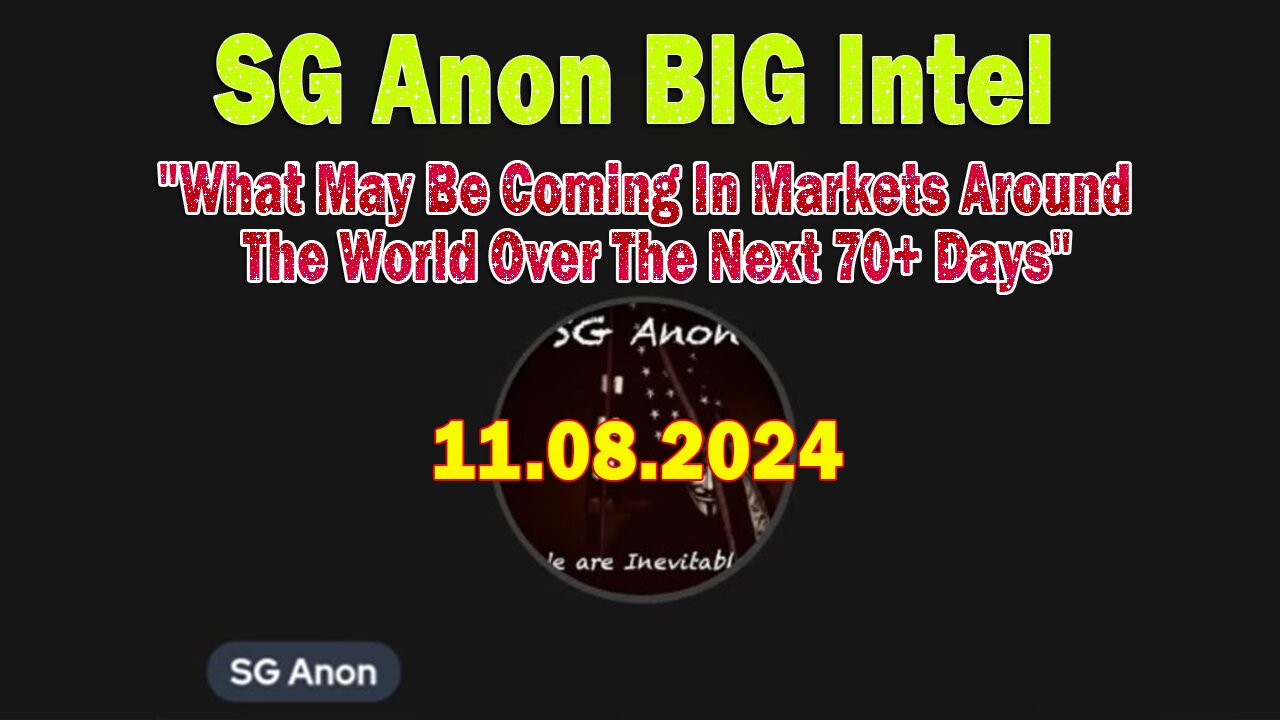 SG Anon BIG Intel Nov 8: "What May Be Coming In Markets Around The World Over The Next 70+ Days"