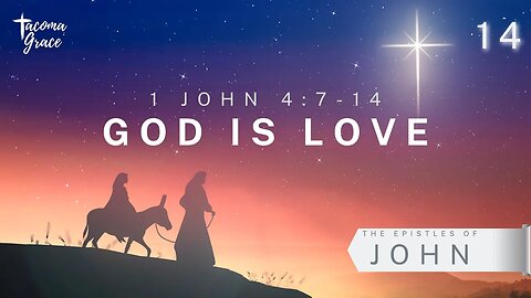 God is Love | First John 4:7-14 (Incarnation Day Special)