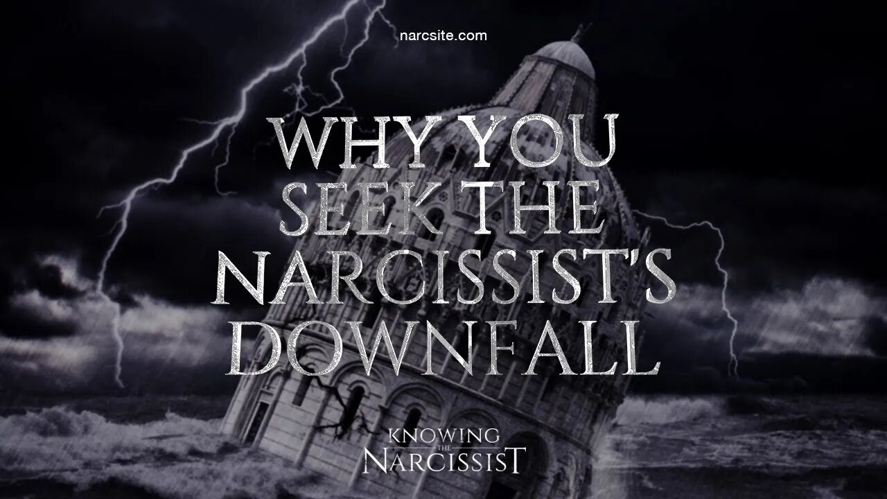 Why You Seek the Narcissist´s Downfall?