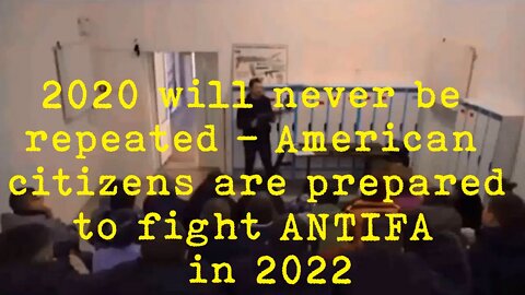 2020 will never be repeated - American citizens are prepared to fight ANTIFA in 2022