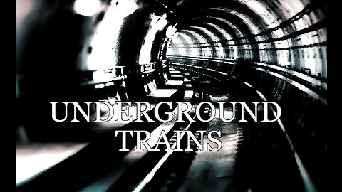 UNDERGROUND TRAINS