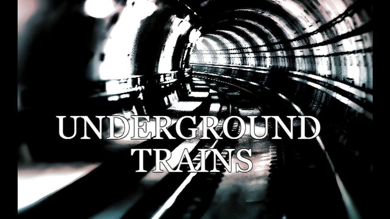 UNDERGROUND TRAINS