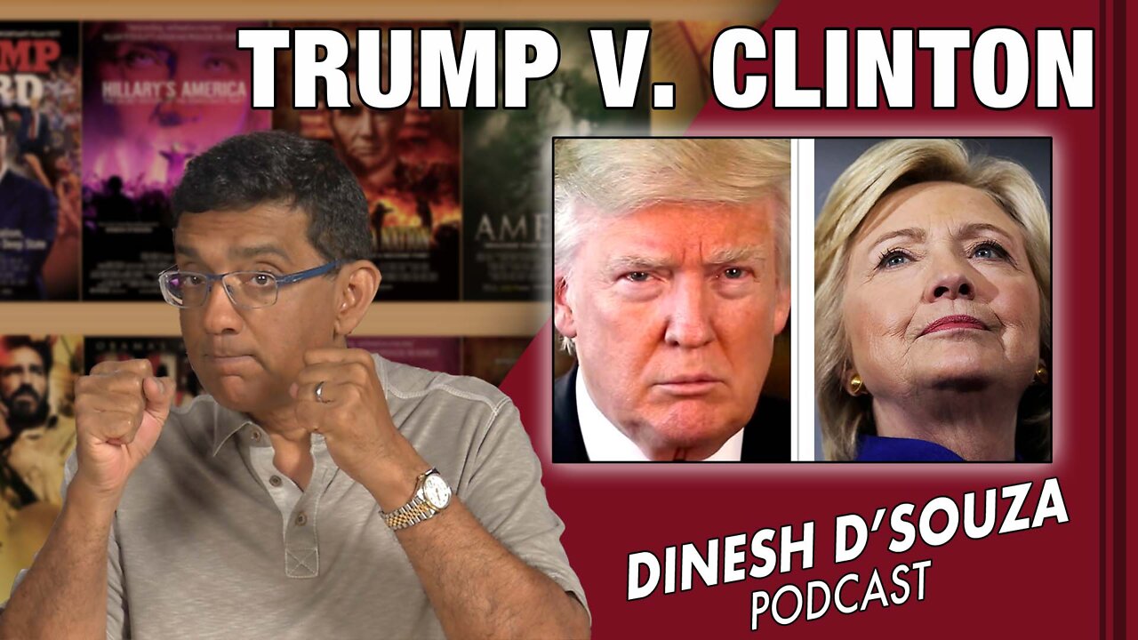 TRUMP V. CLINTON Dinesh D’Souza Podcast Ep297