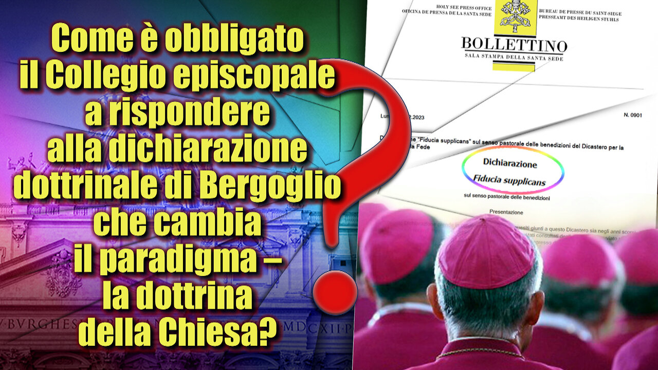 PCB: Come è obbligato il Collegio episcopale a rispondere alla dichiarazione dottrinale di Bergoglio che cambia il paradigma – la dottrina della Chiesa?