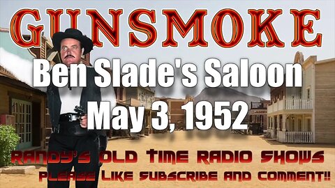 Gunsmoke Ben Slade's Saloon May 3, 1952