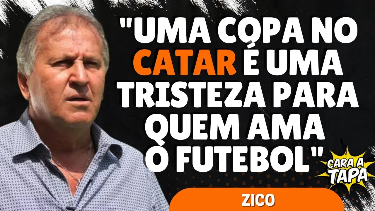 ZICO DETONA A FIFA POR ESCOLHER O CATAR COMO SEDE DA COPA DO MUNDO