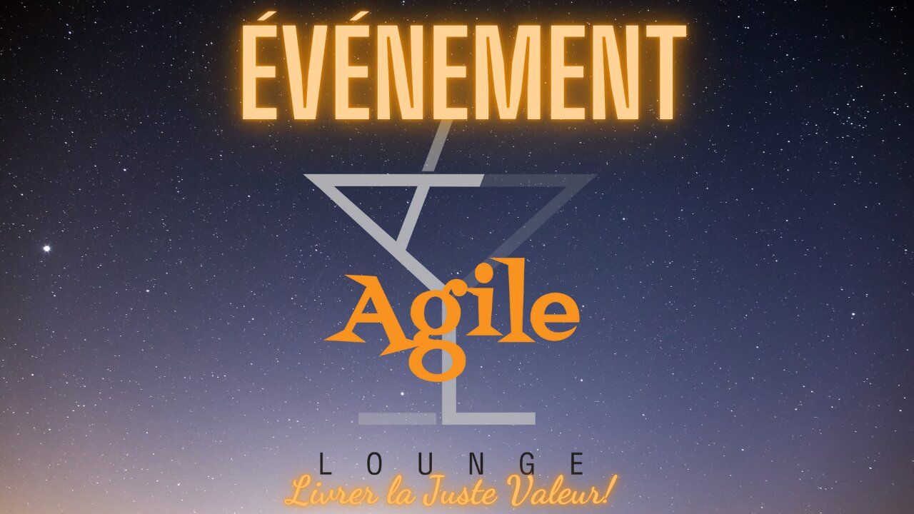 🔴 En Direct - Évènement Agile Lounge - Livrer la Juste Valeur!