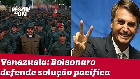 Jair Bolsonaro defende solução pacífica para Venezuela