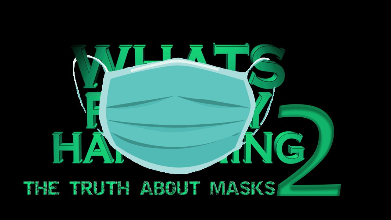 The Truth About Masks | Whats Really Happening