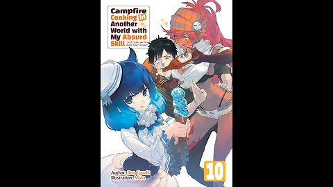 Campfire Cooking in Another World with My Absurd Skill Volume 10