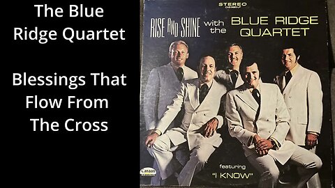 Blessings That Flow From The Cross: The Blue Ridge Quartet