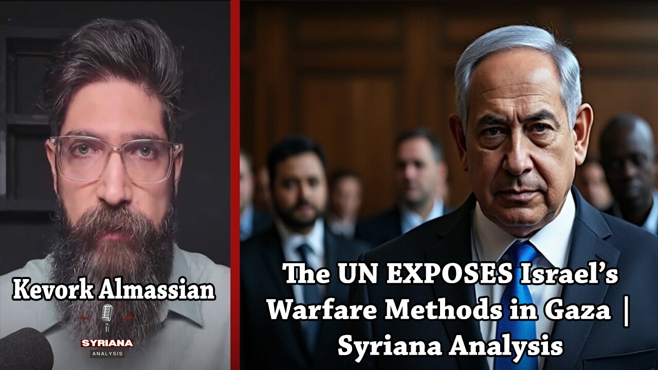 The UN EXPOSES Israel’s Warfare Methods in Gaza | Kevork Almassian | Syriana Analysis