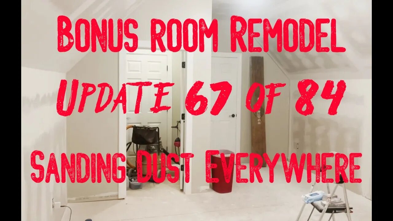 Bonus Room Remodel: Project 06 Update 67 of 84 - Sanding Dust Everywhere