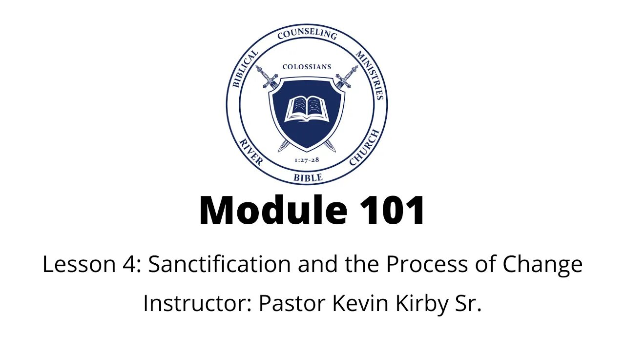 BCM: Module 101 Lesson 4: Sanctification and the Process of Change