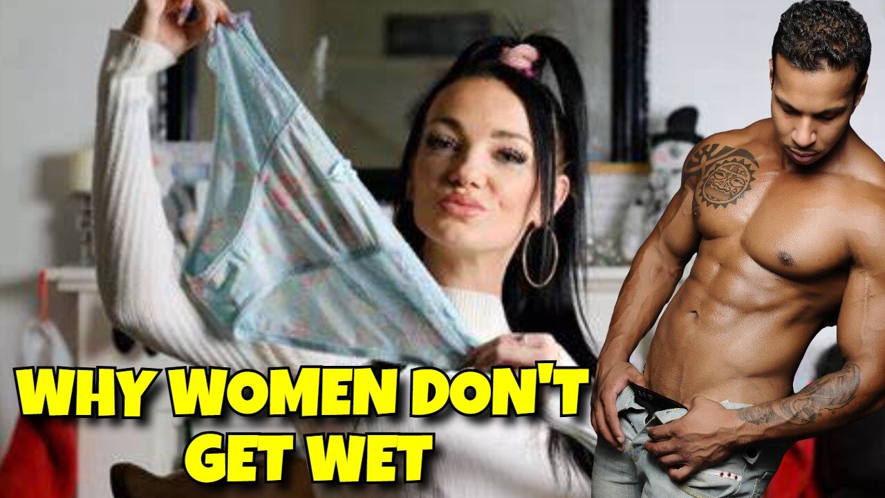 THE REAL REASON WHY WOMEN DON'T GET WET FROM THEIR BOYFRIENDS