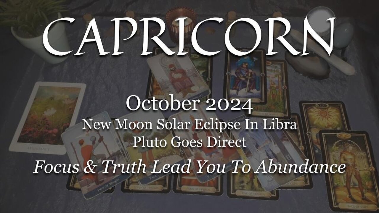 CAPRICORN - Focus & Truth Lead You To Abundance - October 2024