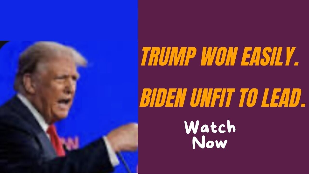 Trump Won Easily. Biden Unfit To Lead.