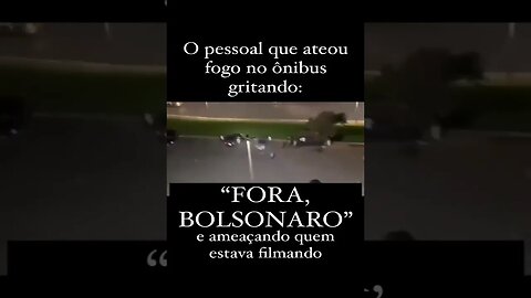 Petistas fazendo baderna e colocando fogo nos carros e gritando: Fora Bolsonaro!