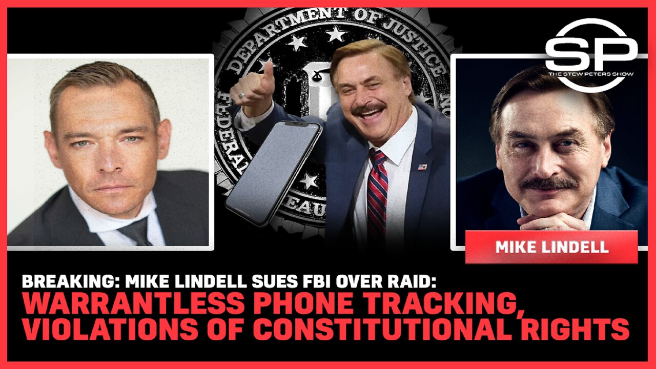 Mike Lindell SUES FBI Over Raid: Warrantless Phone Tracking, Violations of Constitutional Rights